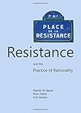 Resistance and the practice of rationality