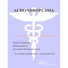 Achondroplasia - A Medical Dictionary, Bibliography, and Annotated Research Guide to... by Icon Group International