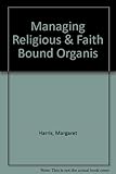Managing religious & faith bound organisations : a guide to the literature