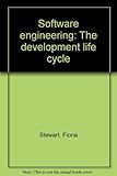 Software engineering : the development life cycle
