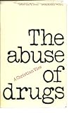 The abuse of drugs : a Christian view