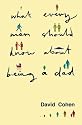 What Every Man Should Know About Being a Dad (Parent and Child)
