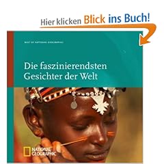 Best of National Geographic - Die faszinierendsten Gesichter der Welt