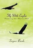 Fly With Eagles: Reclaiming Your Spiritual Self