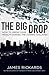 The Big Drop: How To Grow Your Wealth During the Coming Collapse