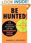 Be Hunted! 12 Secrets to Getting on the Headhunter's Radar Screen