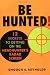 Be Hunted! 12 Secrets to Getting on the Headhunter's Radar Screen