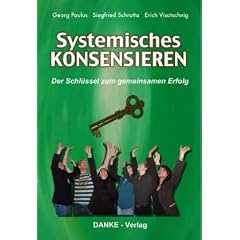 Systemisches KONSENSIEREN: Der Schl�ssel zum gemeinsamen Erfolg
