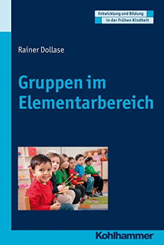Gruppen im Elementarbereich (Entwicklung und Bildung in der Frühen Kindheit) (German Edition)