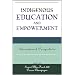 Indigenous Education and Empowerment: International Perspectives (Contemporary Native American Communities)