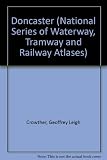 National series of waterway, tramway and railway atlases. Volume 3s, Doncaster