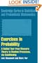 Exercises in Probability: A Guided Tour from Measure Theory to Random Processes, via Conditioning (Cambridge Series in Statistical and Probabilistic Mathematics)