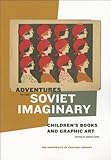 Adventures in the Soviet imaginary : children's books and graphic art