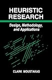 Heuristic Research: Design, Methodology, and Applications
