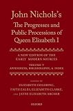 John Nichols's The progresses and public processions of Queen Elizabeth I : a new edition of the early modern sources