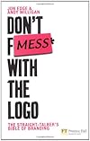 Don't mess with the logo : the straight talker's bible of branding