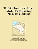 The 2009 Import and Export Market for Duplicating Machines in Belgium (Icon Group International)
