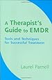 A Therapist's Guide to EMDR: Tools and Techniques for Successful Treatment