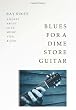 Blues for a Dime Store Guitar