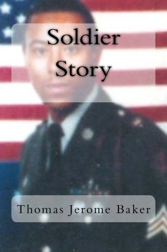 Soldier Story: I Was A Cold War Soldier (Memoirs) (Volume 1), by Thomas Jerome Baker