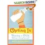 Opting In: Having a Child Without Losing Yourself