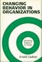 Changing Behavior in Organizations: Minimizing Resistance to Change