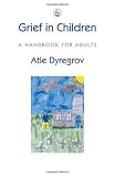 Grief in Children: A Handbook for Adults