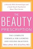 The beauty prescription : the complete formula for looking and feeling beautiful