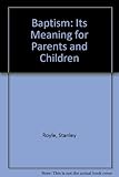 Baptism : its meaning for parents and children