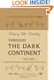 Through the Dark Continent: Or, The Sources of the Nile, around the Great Lakes of Equatorial Africa, and down the Livingstone River to the Atlantic Ocean. Volume 1