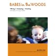 Babes in the Woods: Hiking, Camping and Boating with Babies and Young Children by Jennifer Aist