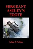 SERGEANT ASTLEYS FOOTE