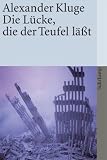 Produkt-Bild: Die L&uuml;cke, die der Teufel l&auml;&szlig;t: Im Umfeld des neuen Jahrhunderts (suhrkamp taschenbuch)