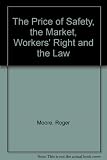 The price of safety : the market, workers' rights and the law