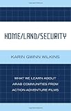 Home/land/security : what we learn about Arab communities from action-adventure films