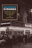 Enchanted Evenings: The Broadway Musical from Show Boat to Sondheim and Lloyd Webber