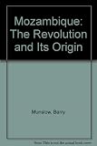 Mozambique : the revolution and its origins