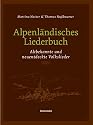 Alpenl&auml;ndisches Liederbuch. Altbekannte und neuentdeckte Volkslieder
