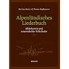 Alpenl�ndisches Liederbuch. Altbekannte und neuentdeckte Volkslieder