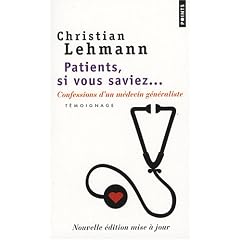 Patients, si vous saviez : Confessions d'un m�decin g�n�raliste