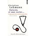 Patients, si vous saviez : Confessions d'un m�decin g�n�raliste