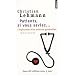 Patients, si vous saviez : Confessions d'un m�decin g�n�raliste