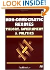 Non-Democratic Regimes: Theory, Government and Politics (Comparative Government and Politics)