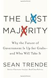 The Lost Majority: Why the Future of Government Is Up for Grabs - and Who Will Take It