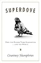 Superdove: How the Pigeon Took Manhattan ... And the World
