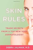Skin Rules: Trade Secrets from a Top New York Dermatologist Skin Rules: Trade Secrets from a Top New York Dermatologist