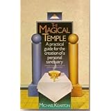The Magic Temple: Practice Guide for the Creation of a Personal Sanctuary: A Practical Guide for the Creation of a Personal Sanctuaryvon "Michael Kearton"