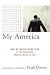 My America: What My Country Means to Me, by 150 Americans from All Walks of Life