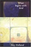 What Begins with Bird: Fictions
