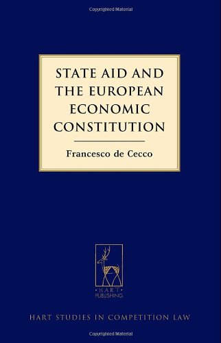 State Aid and the European Economic Constitution (Hart Studies in Competition Law)